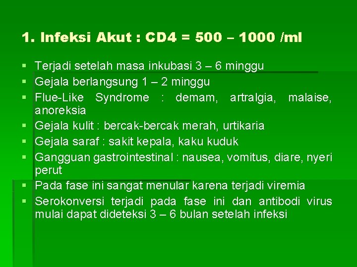 1. Infeksi Akut : CD 4 = 500 – 1000 /ml § Terjadi setelah