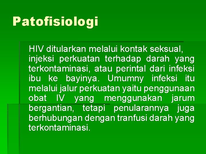 Patofisiologi HIV ditularkan melalui kontak seksual, injeksi perkuatan terhadap darah yang terkontaminasi, atau perintal