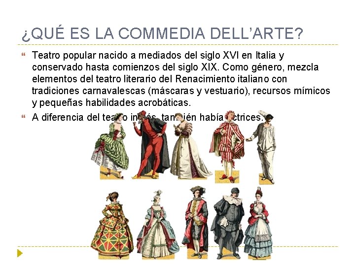 ¿QUÉ ES LA COMMEDIA DELL’ARTE? Teatro popular nacido a mediados del siglo XVI en