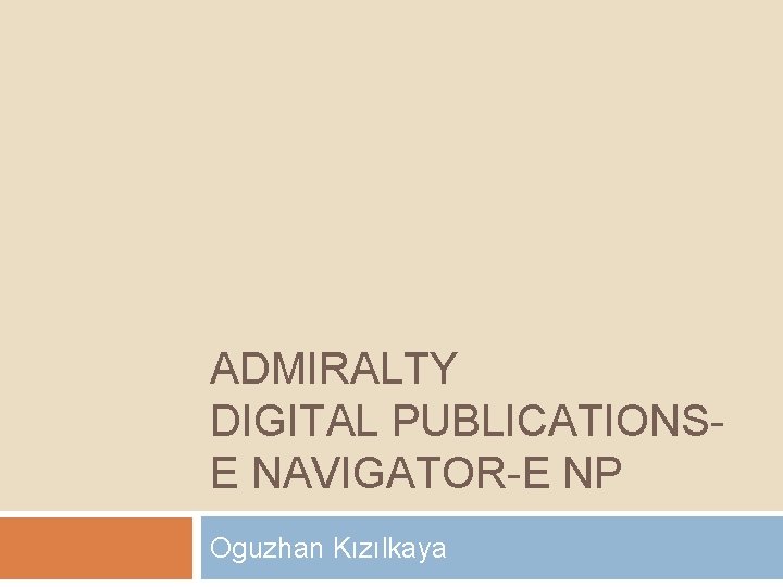 ADMIRALTY DIGITAL PUBLICATIONSE NAVIGATOR-E NP Oguzhan Kızılkaya 