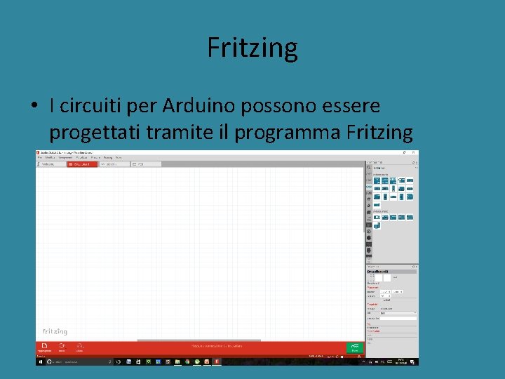 Fritzing • I circuiti per Arduino possono essere progettati tramite il programma Fritzing 