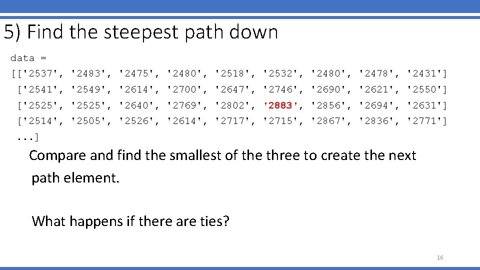 5) Find the steepest path down data = [['2537', '2483', '2475', '2480', '2518', '2532',