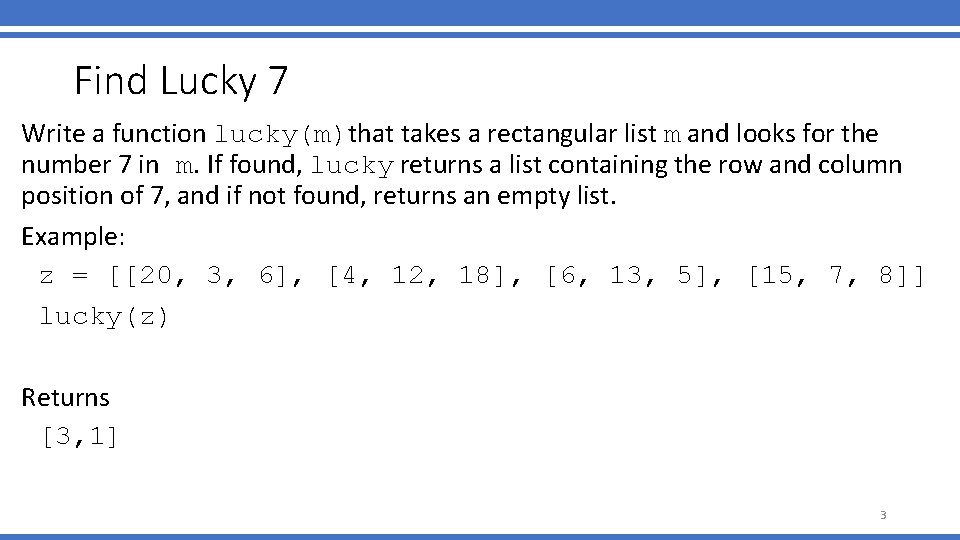 Find Lucky 7 Write a function lucky(m)that takes a rectangular list m and looks