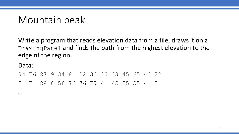 Mountain peak Write a program that reads elevation data from a file, draws it