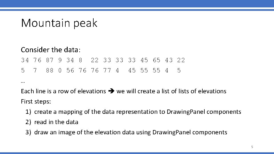 Mountain peak Consider the data: 34 76 87 9 34 8 22 33 33