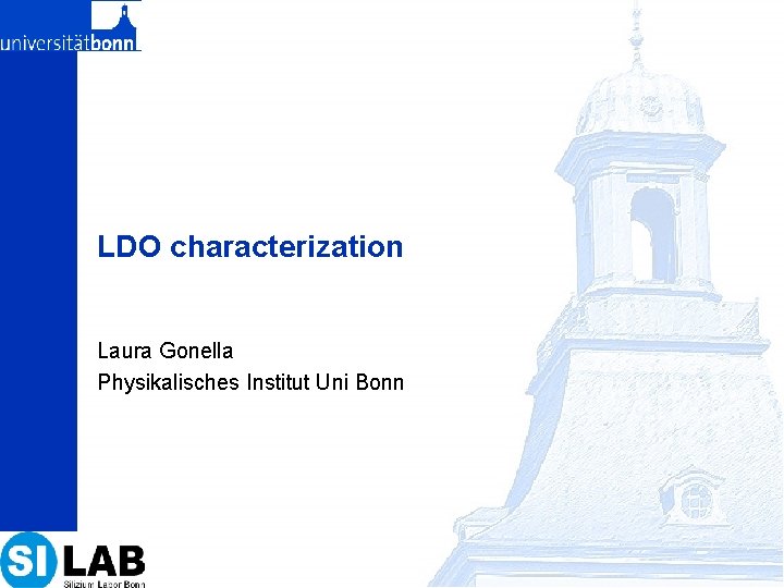 LDO characterization Laura Gonella Physikalisches Institut Uni Bonn 