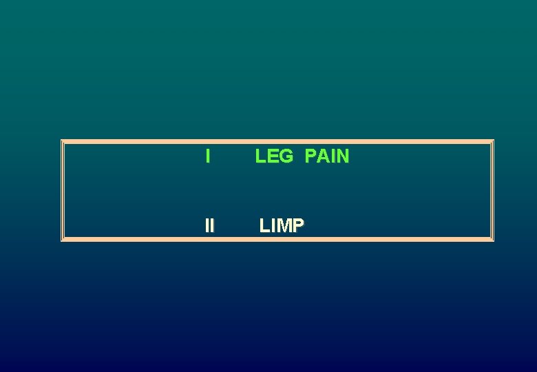 I LEG PAIN II LIMP 