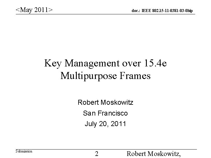 <May 2011> doc. : IEEE 802. 15 -11 -0381 -03 -0 hip Key Management