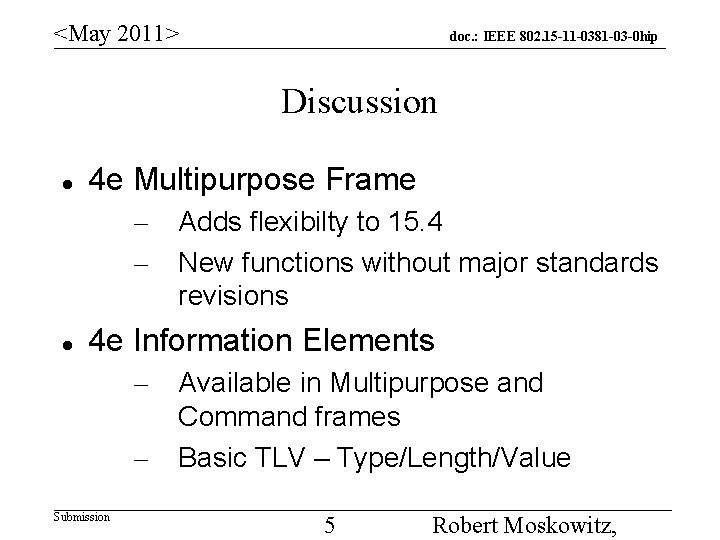 <May 2011> doc. : IEEE 802. 15 -11 -0381 -03 -0 hip Discussion 4