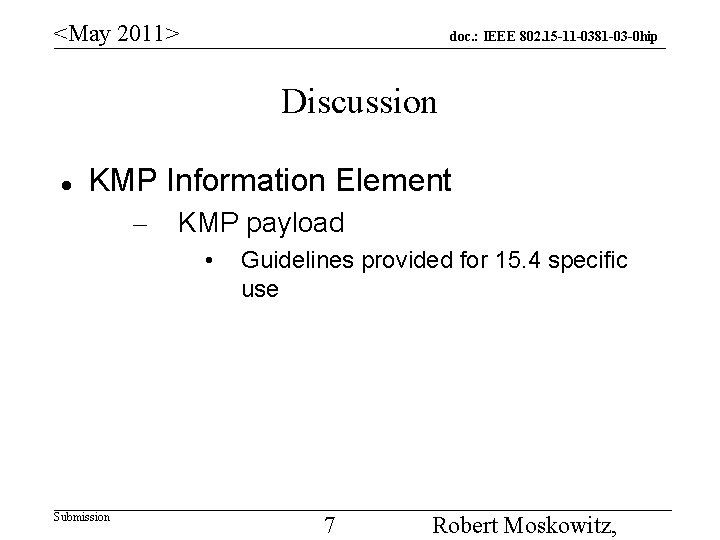 <May 2011> doc. : IEEE 802. 15 -11 -0381 -03 -0 hip Discussion KMP