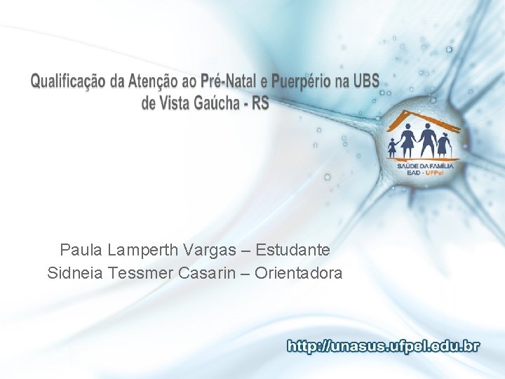 Paula Lamperth Vargas – Estudante Sidneia Tessmer Casarin – Orientadora 