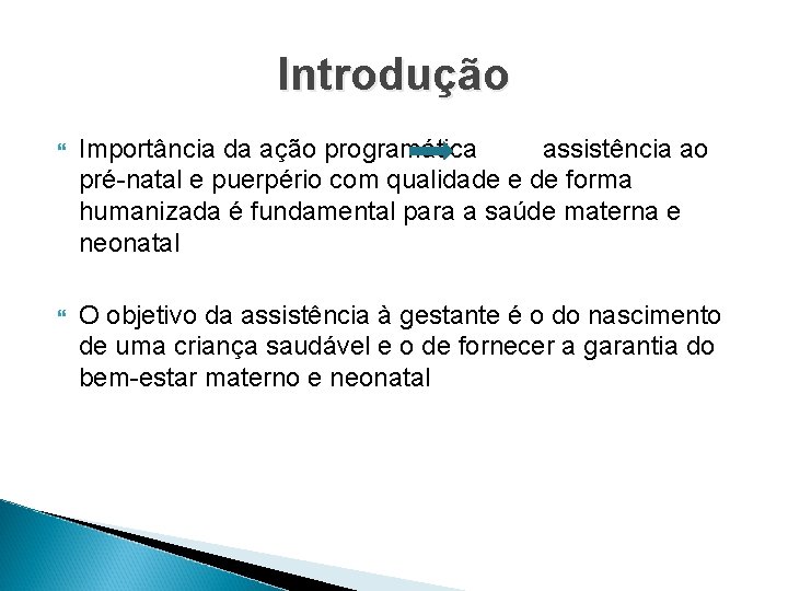 Introdução Importância da ação programática assistência ao pré-natal e puerpério com qualidade e de