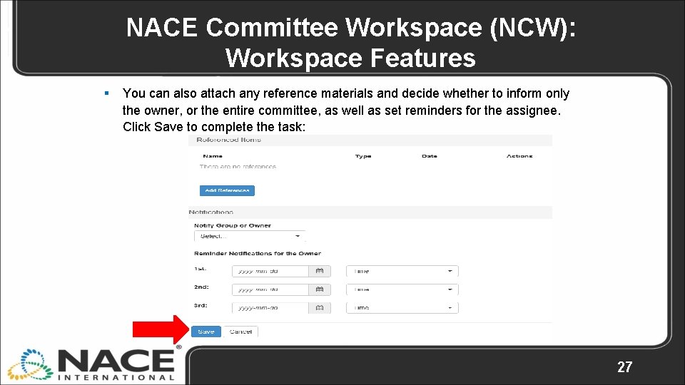 NACE Committee Workspace (NCW): Workspace Features § You can also attach any reference materials