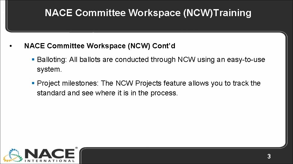 NACE Committee Workspace (NCW)Training • NACE Committee Workspace (NCW) Cont’d § Balloting: All ballots