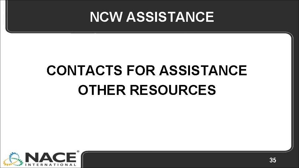 NCW ASSISTANCE CONTACTS FOR ASSISTANCE OTHER RESOURCES 35 