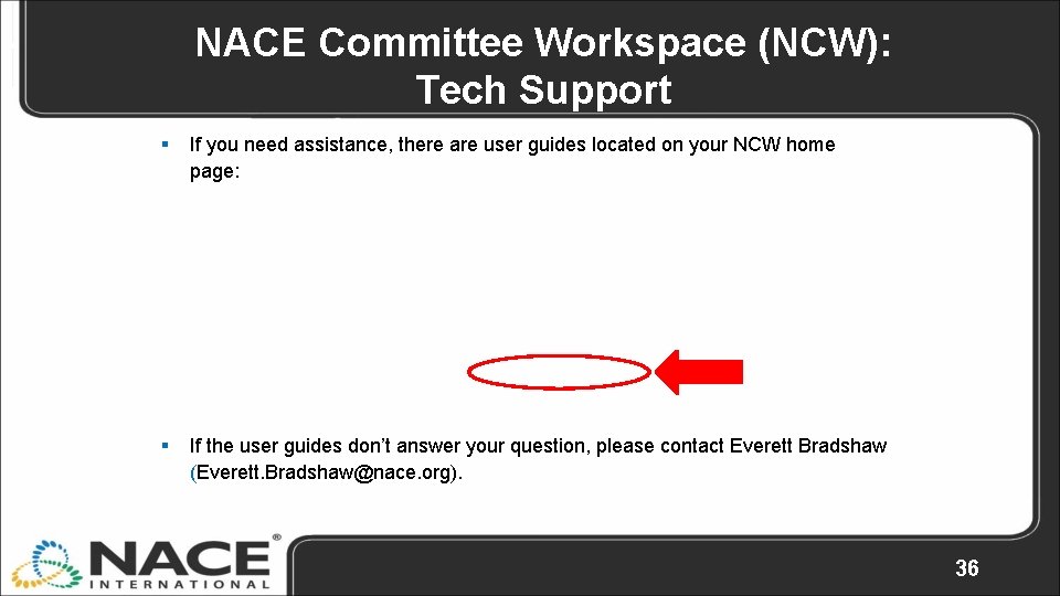 NACE Committee Workspace (NCW): Tech Support § If you need assistance, there are user