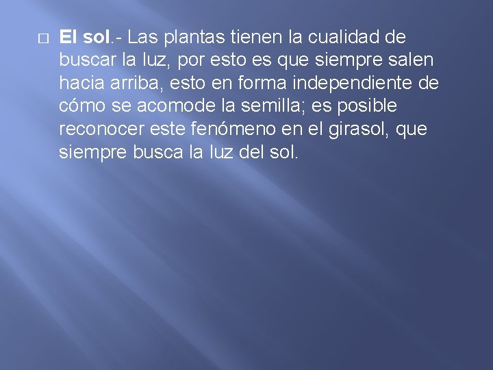 � El sol. - Las plantas tienen la cualidad de buscar la luz, por