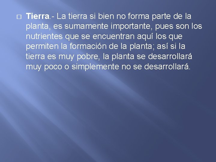 � Tierra. - La tierra si bien no forma parte de la planta, es