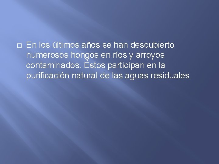 � En los últimos años se han descubierto numerosos hongos en ríos y arroyos
