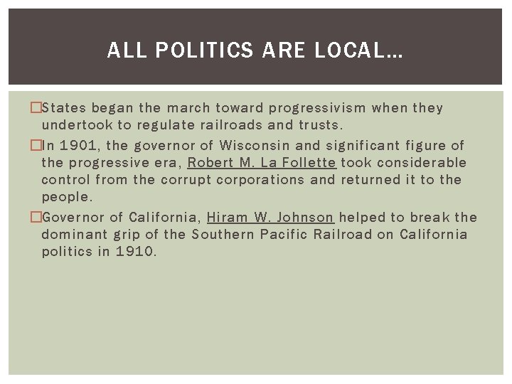 ALL POLITICS ARE LOCAL… �States began the march toward progressivism when they undertook to