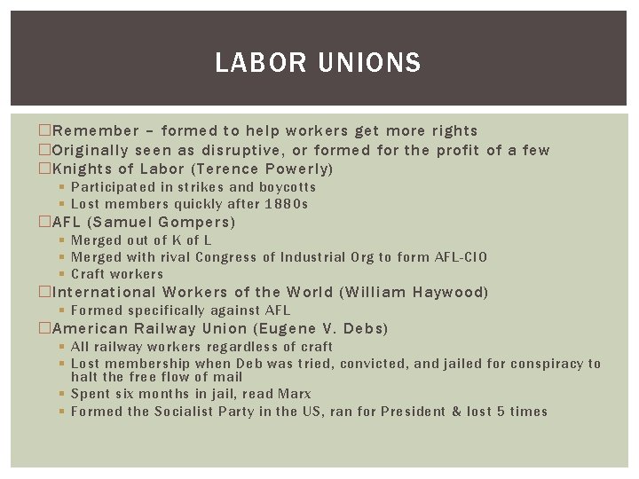 LABOR UNIONS �Remember – formed to help workers get more rights �Originally seen as