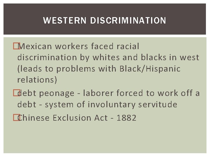 WESTERN DISCRIMINATION �Mexican workers faced racial discrimination by whites and blacks in west (leads