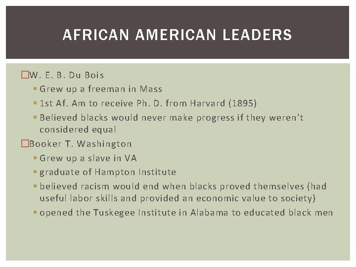 AFRICAN AMERICAN LEADERS �W. E. B. Du Bois § Grew up a freeman in