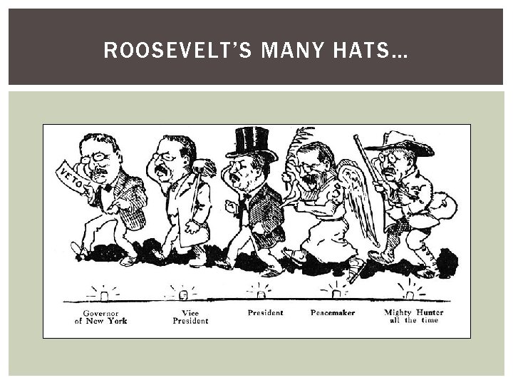 ROOSEVELT’S MANY HATS… 