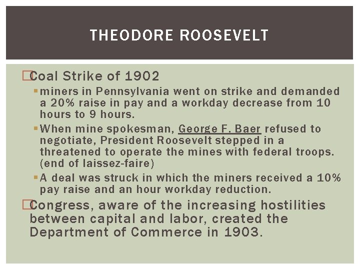 THEODORE ROOSEVELT �Coal Strike of 1902 § miners in Pennsylvania went on strike and