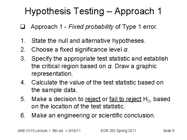 Hypothesis Testing – Approach 1 q Approach 1 - Fixed probability of Type 1