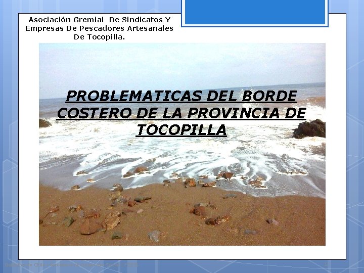 Asociación Gremial De Sindicatos Y Empresas De Pescadores Artesanales De Tocopilla. PROBLEMATICAS DEL BORDE