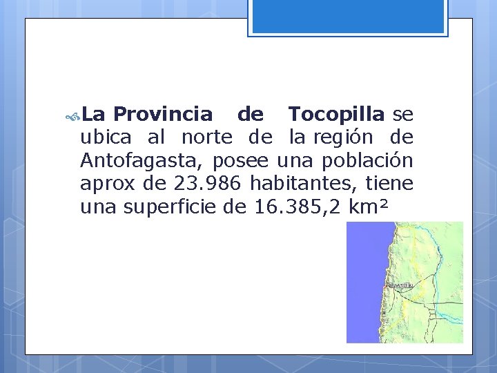  La Provincia de Tocopilla se ubica al norte de la región de Antofagasta,