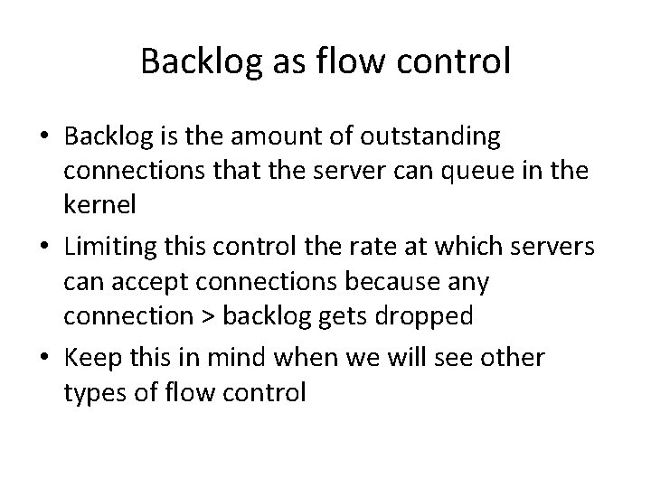 Backlog as flow control • Backlog is the amount of outstanding connections that the
