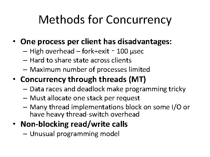 Methods for Concurrency • One process per client has disadvantages: – High overhead –