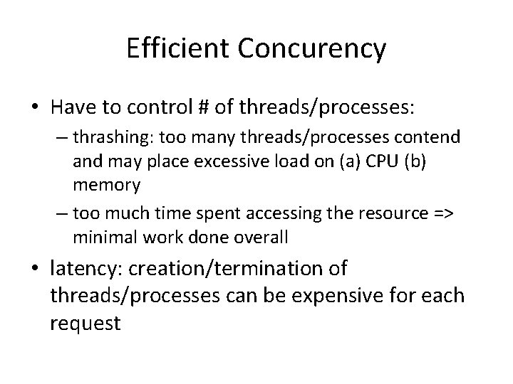 Efficient Concurency • Have to control # of threads/processes: – thrashing: too many threads/processes