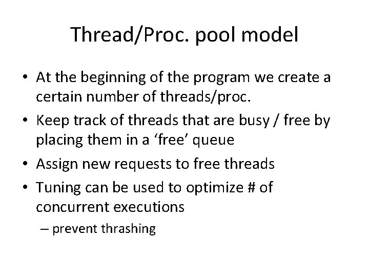 Thread/Proc. pool model • At the beginning of the program we create a certain