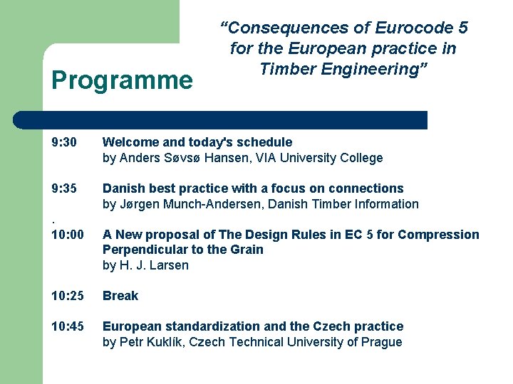 Programme “Consequences of Eurocode 5 for the European practice in Timber Engineering” 9: 30