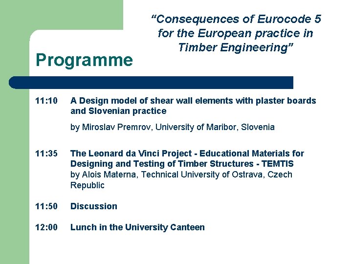 Programme 11: 10 “Consequences of Eurocode 5 for the European practice in Timber Engineering”