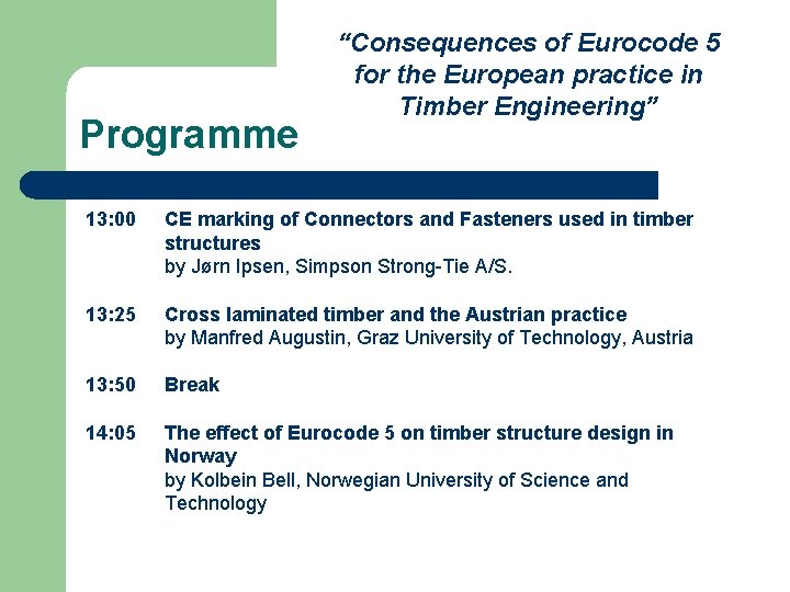 Programme “Consequences of Eurocode 5 for the European practice in Timber Engineering” 13: 00