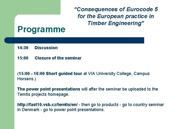 Programme “Consequences of Eurocode 5 for the European practice in Timber Engineering” 14: 30