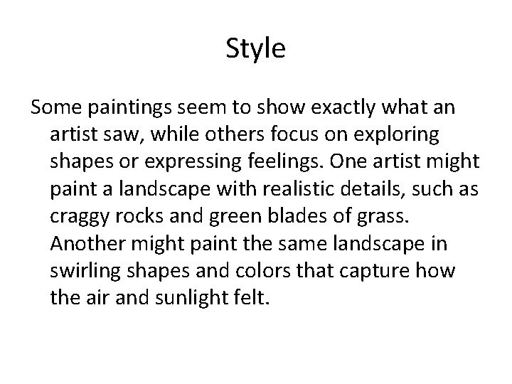 Style Some paintings seem to show exactly what an artist saw, while others focus Style Some paintings seem to show exactly what an artist saw, while others focus