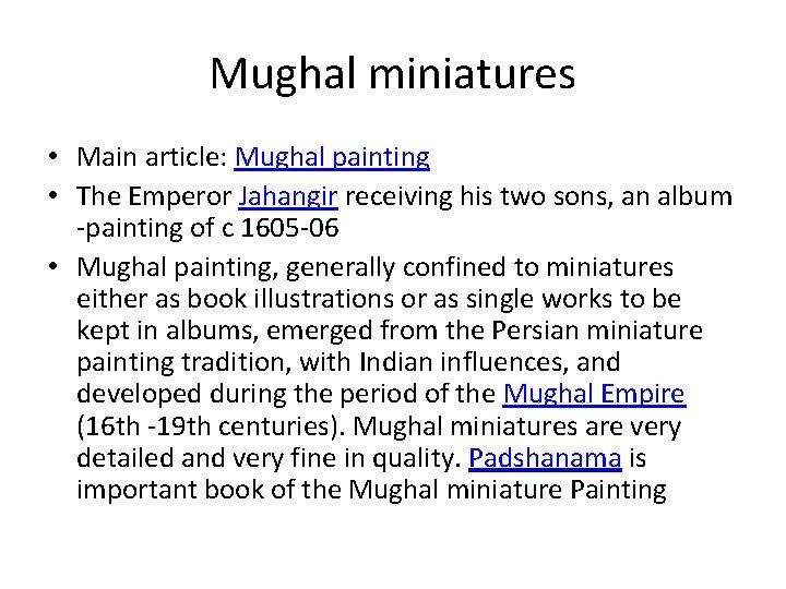 Mughal miniatures • Main article: Mughal painting • The Emperor Jahangir receiving his two Mughal miniatures • Main article: Mughal painting • The Emperor Jahangir receiving his two