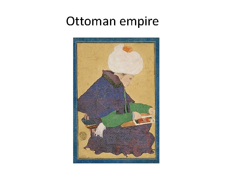 Ottoman empire Ottoman empire
