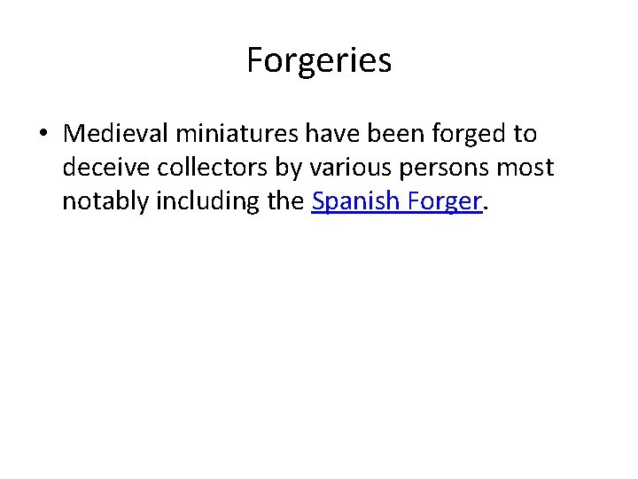 Forgeries • Medieval miniatures have been forged to deceive collectors by various persons most Forgeries • Medieval miniatures have been forged to deceive collectors by various persons most