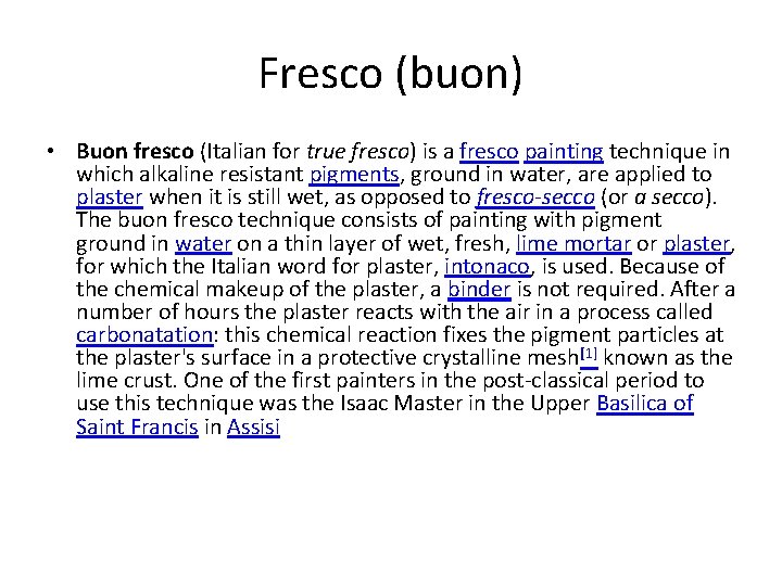 Fresco (buon) • Buon fresco (Italian for true fresco) is a fresco painting technique Fresco (buon) • Buon fresco (Italian for true fresco) is a fresco painting technique