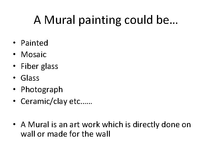 A Mural painting could be… • • • Painted Mosaic Fiber glass Glass Photograph A Mural painting could be… • • • Painted Mosaic Fiber glass Glass Photograph