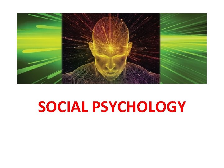SOCIAL PSYCHOLOGY 