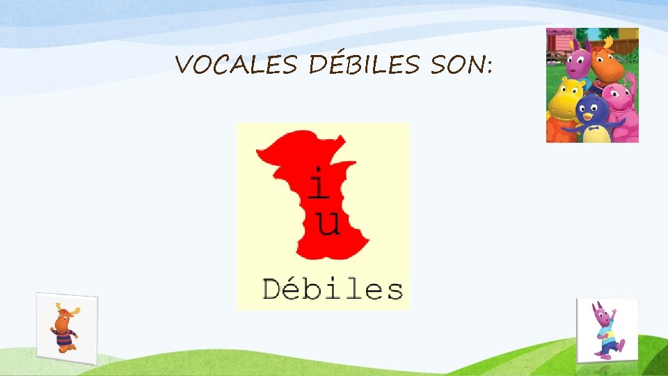 VOCALES DÉBILES SON: 