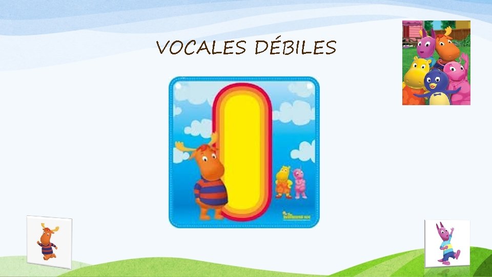 VOCALES DÉBILES 