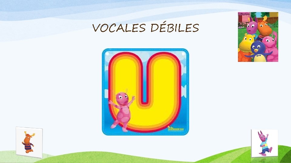 VOCALES DÉBILES 